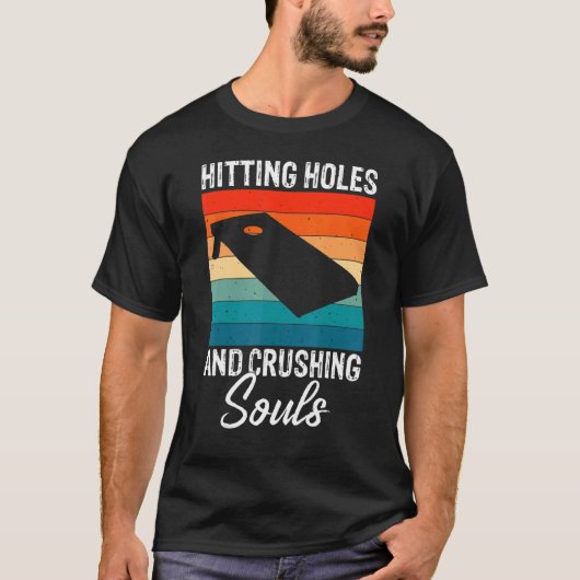 Hitting Holes en Crushing Souls Funny Cornhole T-shirt (Voorkant)