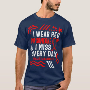HIV AIDS Awareness Maand I Draag Red voor iemand I T-shirt