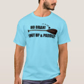 Ho Brah. Kop dicht en peddel T-shirt (Voorkant)