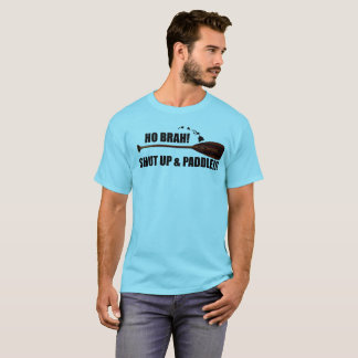 Ho Brah. Kop dicht en peddel T-shirt