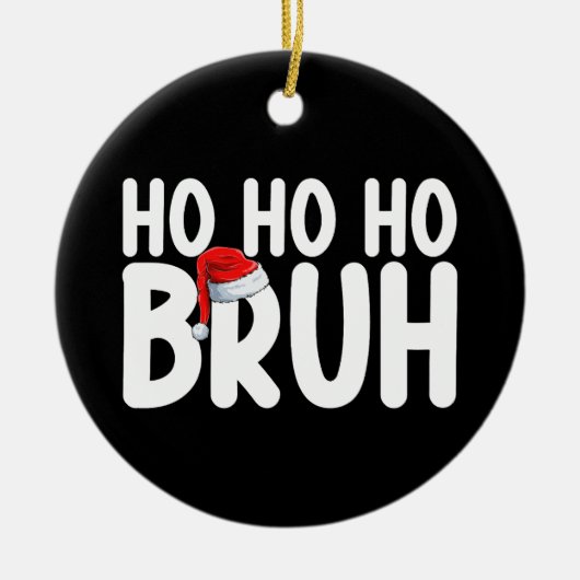 Ho Ho Bruh Grappige Kerstvakantie Keramisch Ornament (Voorkant)