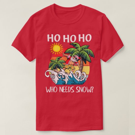 Ho Ho Ho die een sneeuwnende kerst in Hawaï nodig  T-shirt (Design voorkant)