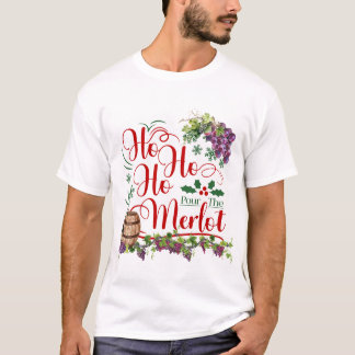 Ho Ho Ho Ho Pour the Merlot Grape Vine T-shirt