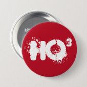 Ho Ho Ho "Ho to the 3rd power" kerstman Ronde Button 7,6 Cm (Voorkant /achterkant)