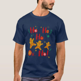 Ho Ho Ho Oh Nee! Cute Gingerbrood Man T-shirt
