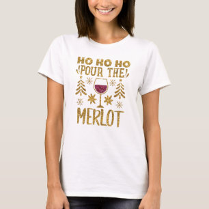 Ho Ho Ho Pour the Merlot Gold Glitter Kerstmis  T-shirt