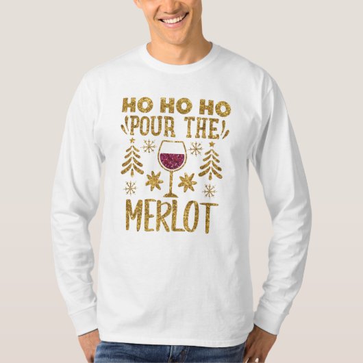 Ho Ho Ho Pour the Merlot Gold Glitter Kerstmis T-shirt (Voorkant)
