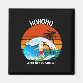 Ho Ho Ho Who Needs Snow Christmas In July Funny Sa Magneet (Voorkant)