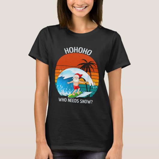 Ho Ho Ho Who Needs Snow Christmas In July Funny Sa T-shirt (Voorkant)