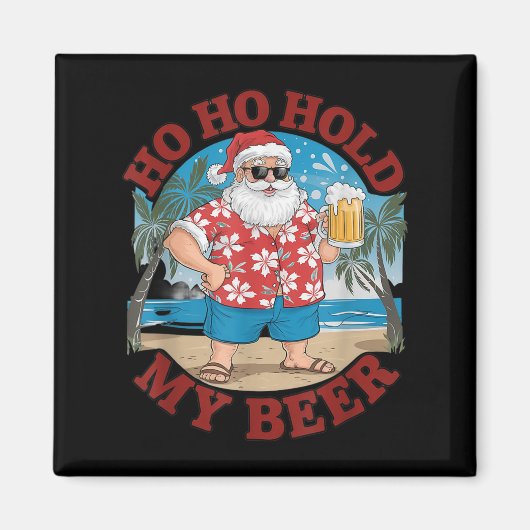 Ho Ho Hold My Beer Beach Santa Funny Christmas  Magneet (Voorkant)