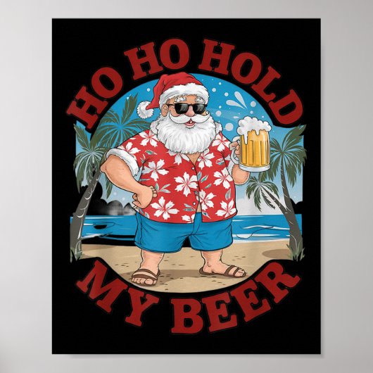 Ho Ho Hold My Beer Beach Santa Funny Christmas  Poster (Voorkant)