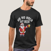 Ho Ho Hold My Beer Funny Kerstfeest 202 T-shirt (Voorkant)