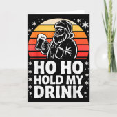 Ho Ho Hold My Drink Christmas Santa Party Humor  Kaart (Voorkant)