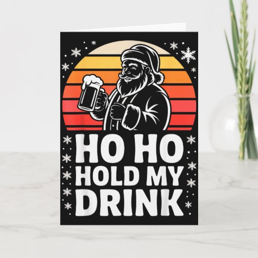 Ho Ho Hold My Drink Christmas Santa Party Humor  Kaart (Voorkant)