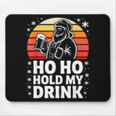 Ho Ho Hold My Drink Christmas Santa Party Humor  Muismat (Voorkant)