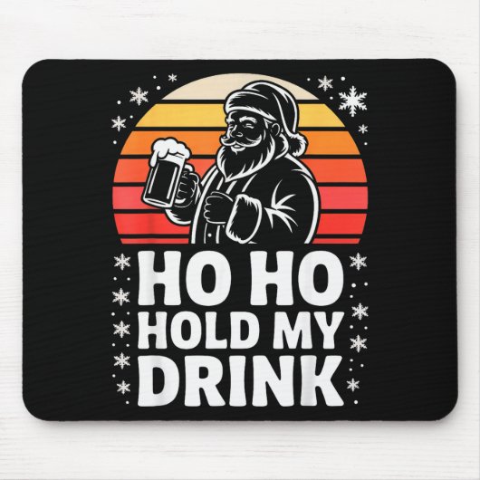 Ho Ho Hold My Drink Christmas Santa Party Humor  Muismat (Voorkant)