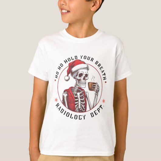 Ho Ho Hold Your Skeleton Breath Radiology Dept Chr T-shirt (Voorkant)