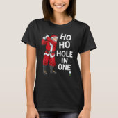 Ho Ho Hole in één kerstman die Golf Christm speelt T-shirt (Voorkant)