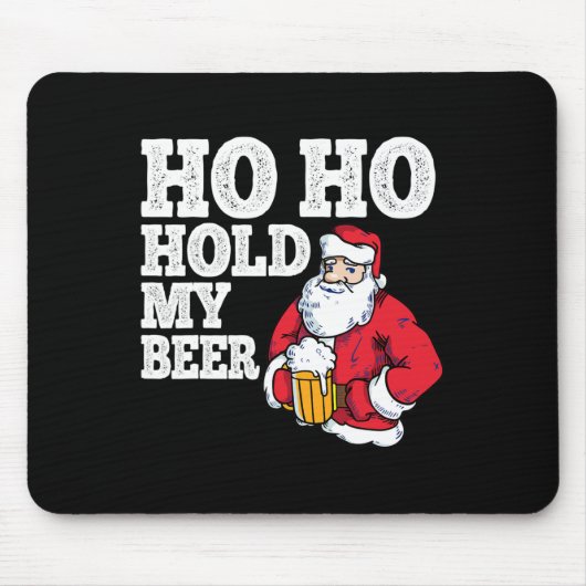 Ho Ho Hou Mijn Bier Even Vast Ik Grappige Drinkend Muismat (Voorkant)