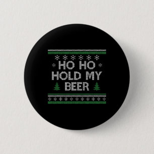 Ho Ho Hou mijn bier vol met lelijke kerst Drink S Ronde Button 5,7 Cm