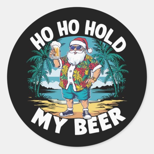 Ho Ho Houd Mijn Bier Kerstmis In Juli Zomer Kerstm Ronde Sticker (Voorkant)
