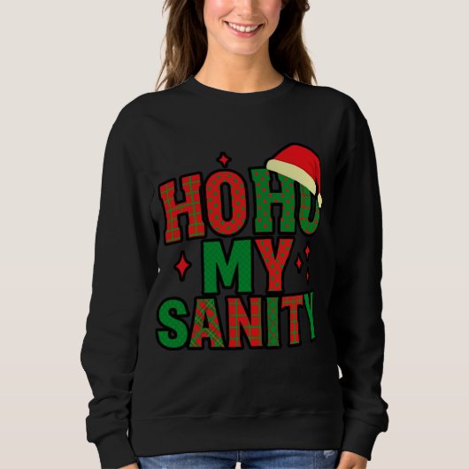Ho-Ho My Sanity -Christmas Sweatshirt (Voorkant)