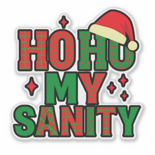 Ho Ho My Sanity – Funny Christmas Sticker (Voorkant)