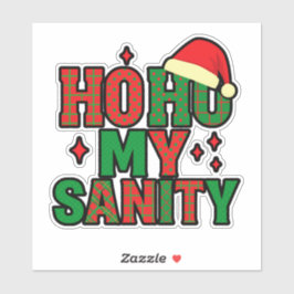 Ho Ho My Sanity – Funny Christmas Sticker