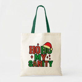 Ho Ho My Sanity – Funny Christmas Tote Bag