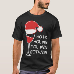 Ho Hol Hohol mir den Wein Zu Vino sag nie T-shirt