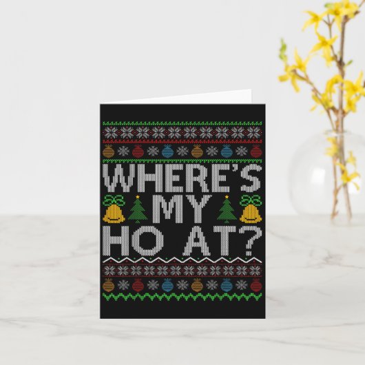 Ho Where's My Ho At Ugly Christmas Sweater Family  Kaart (Gele Bloem)