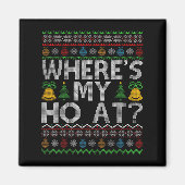 Ho Where's My Ho At Ugly Christmas Sweater Family  Magneet (Voorkant)