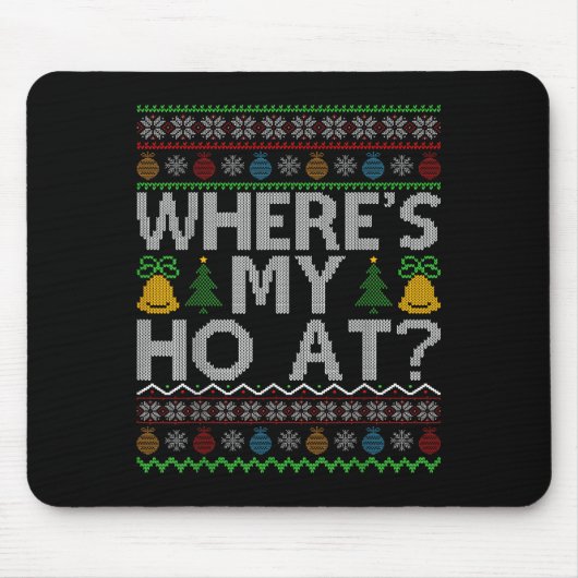 Ho Where's My Ho At Ugly Christmas Sweater Family  Muismat (Voorkant)