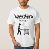 Hoarders... Omdat niemand van ons... T-shirt (Voorkant)