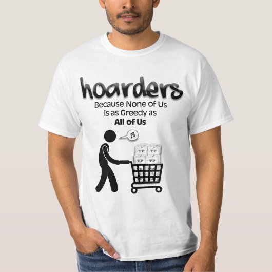 Hoarders... Omdat niemand van ons... T-shirt (Voorkant)