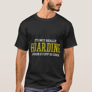Hoarding Hoarder Gift T-Shirt