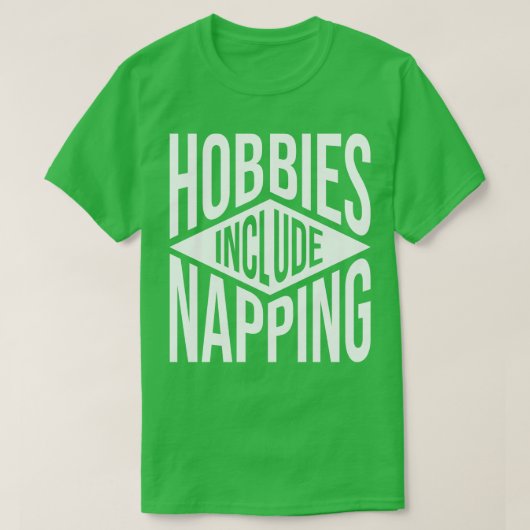 Hobbies zijn onder andere napping v2 t-shirt (Design voorkant)