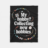 Hobby Hoarder Hobbyist My Hobby_ Collecting New Ho Fleece Deken (Voorkant)