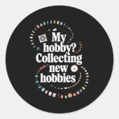 Hobby Hoarder Hobbyist My Hobby_ Collecting New Ho Ronde Sticker (Voorkant)