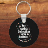 Hobby Hoarder Hobbyist My Hobby_ Collecting New Ho Sleutelhanger (Voorkant)
