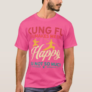 Hobby maakt je gelukkig niet veel - Kung Fu T-shirt