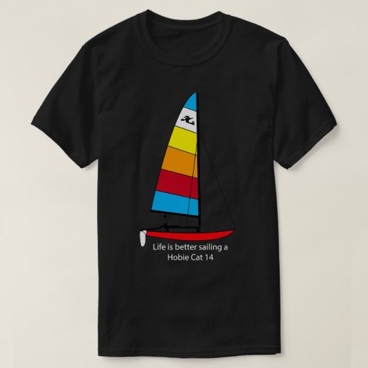 Hobie 14 Sailboat Life is beter op een Hobie C T-shirt (Design voorkant)