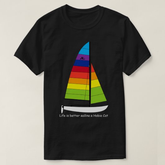 Hobie 16 Catamaran Sailboat Life is beter zeilend T-shirt (Design voorkant)