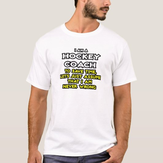 Hockey Coach, veronderstel dat ik nooit verkeerd b T-shirt (Voorkant)