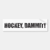 Hockey, Dammit. Bumpersticker (Voorkant)