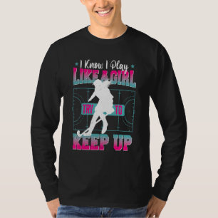 Hockey Girl, ik weet dat ik als een meisje speel.. T-shirt
