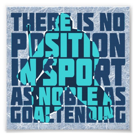 Hockey Goalie Noble Quote Foto Afdruk (Voorkant)