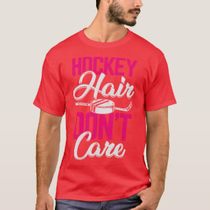 Hockey Hair Dont Care T-shirt