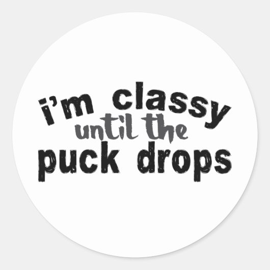 Hockey Ik ben Classy tot de Puck Drops Ronde Sticker (Voorkant)