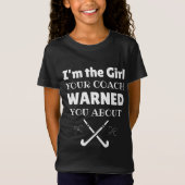 Hockey: I'm the girl your coach warned you about T-shirt (Voorkant)